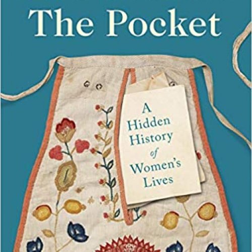 The Pocket: A Hidden History of Women's Lives, 1660-1900